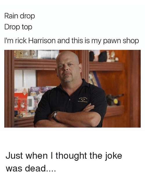 Funny I'm Rick Harrison and This Is My Pawn Shop Memes of. onsizzle.co...
